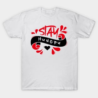 Stay Hungry T-Shirt